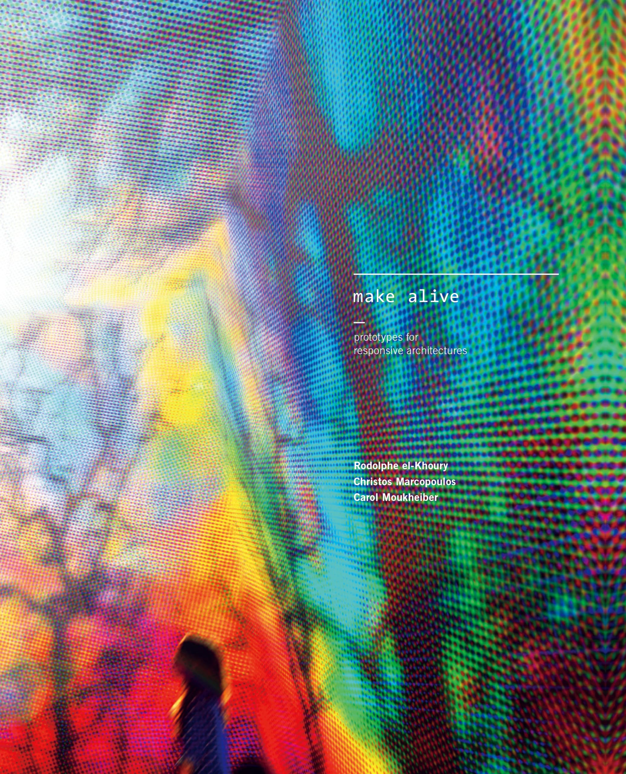 Make Alive Prototypes for Responsive Architectures livre robotique design cinétique