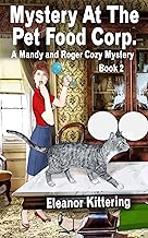 Mystery at the Pet Food Corp.: A Mandy and Roger Cozy Mystery - Book 2