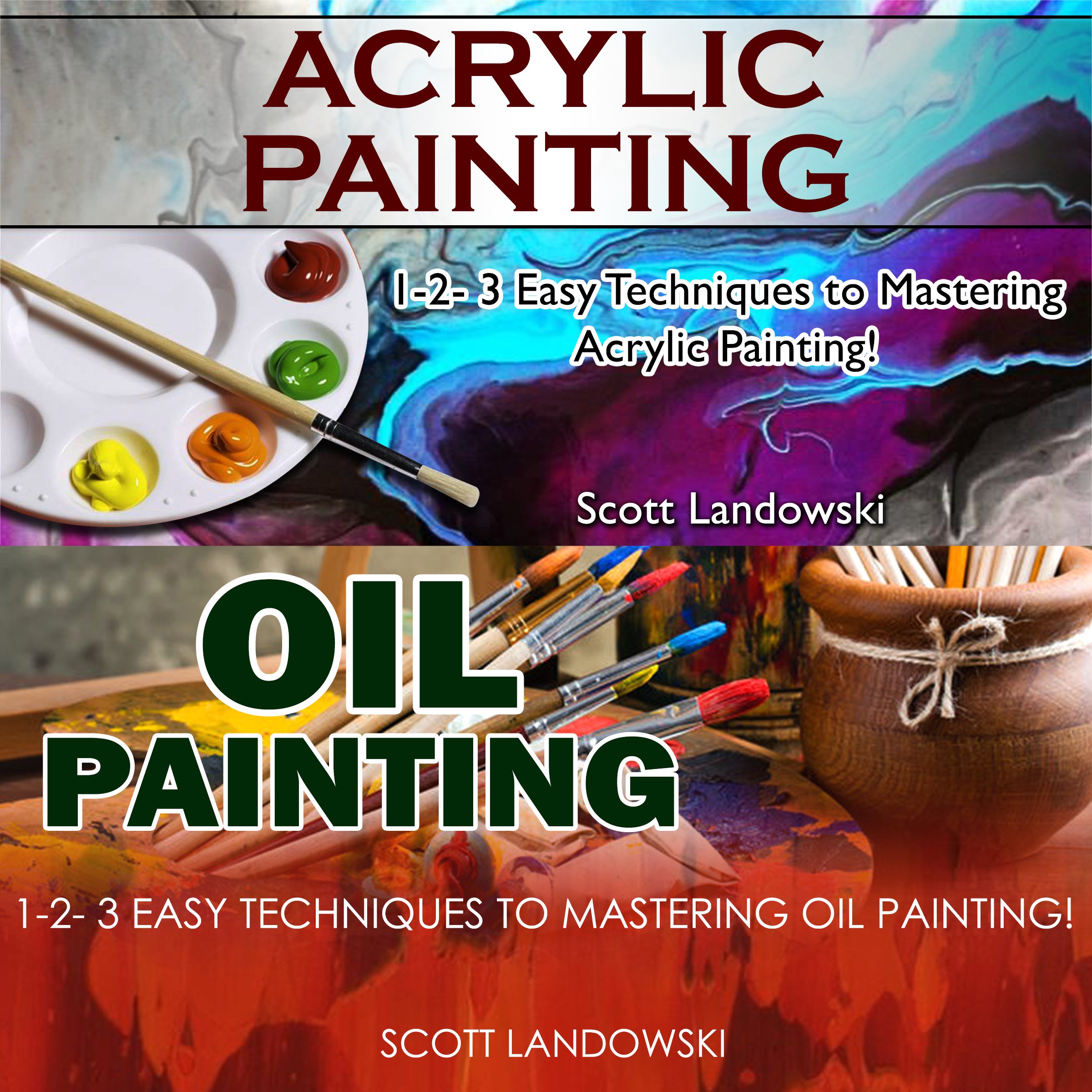Cover art for Acrylic Painting & Oil Painting: 1-2-3 Easy Techniques to Mastering Acrylic Painting! & 1-2-3 Easy Techniques to Mastering Oil Painting!