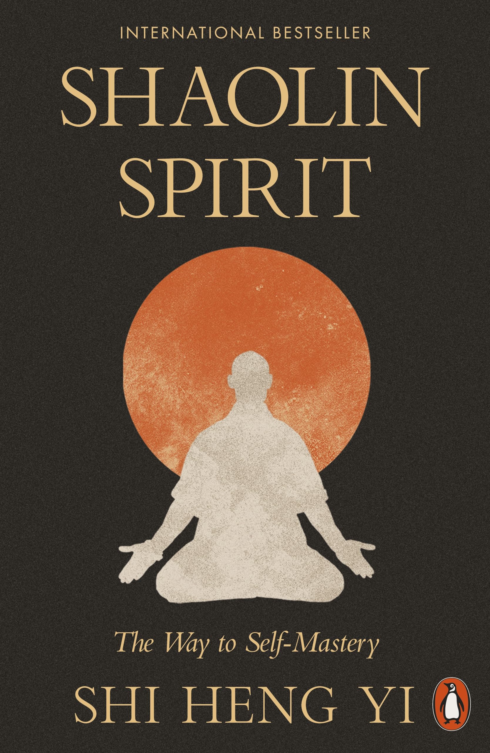 Shaolin Spirit: The Way to Self-Mastery
