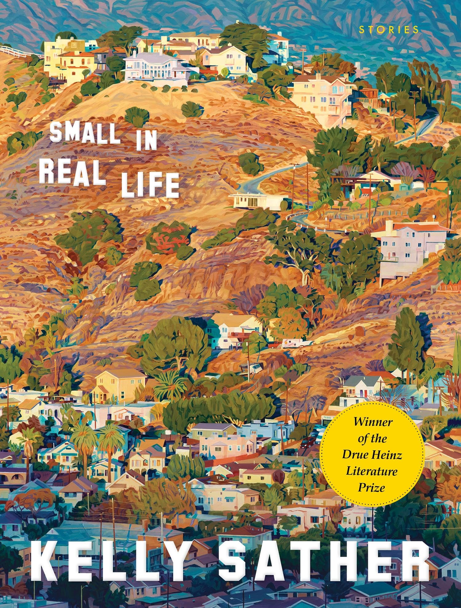 Small in Real Life: Stories: 32 (Drue Heinz Literature Prize)