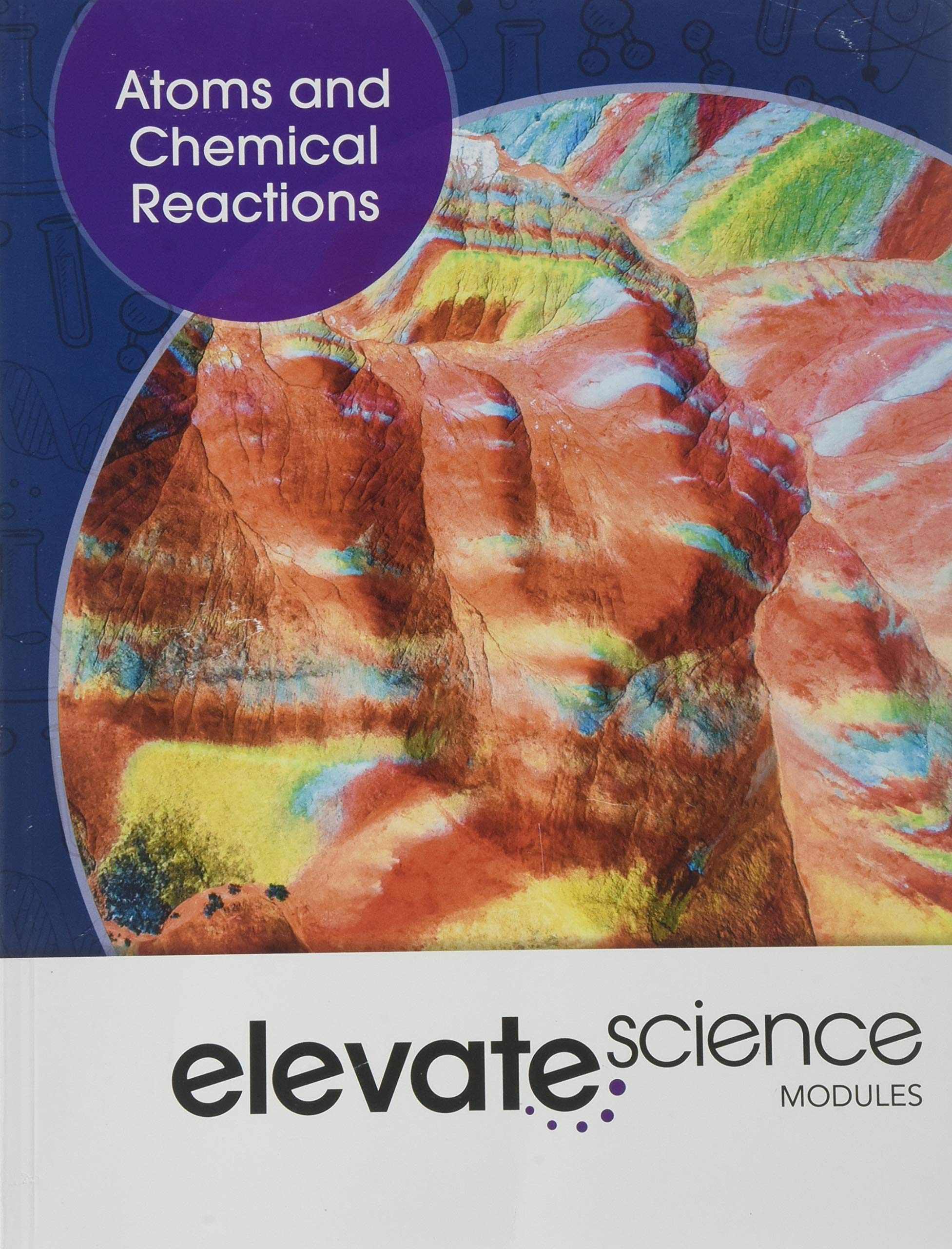 ELEVATE MIDDLE GRADE SCIENCE 2019 ATOMS AND CHEMICAL REACTIONS STUDENT EDITION GRADE 6/8