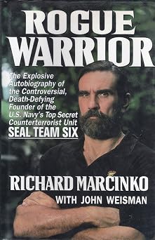 Rogue Warrior The Explosive Autobiography of the Controversial Death-Defying Founder of the U.S. Navys Top Secret Counterterrorist Unit- Seal Team Six