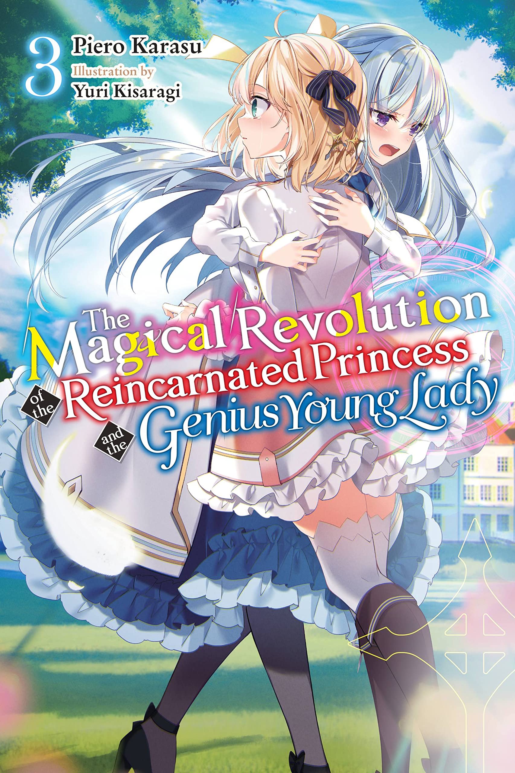 The Magical Revolution of the Reincarnated Princess and the Genius Young Lady, Vol. 3 (light novel): Volume 3 (MAGICAL REVOLUTION REINCARNATED PRINCESS GENIUS NOVEL SC)