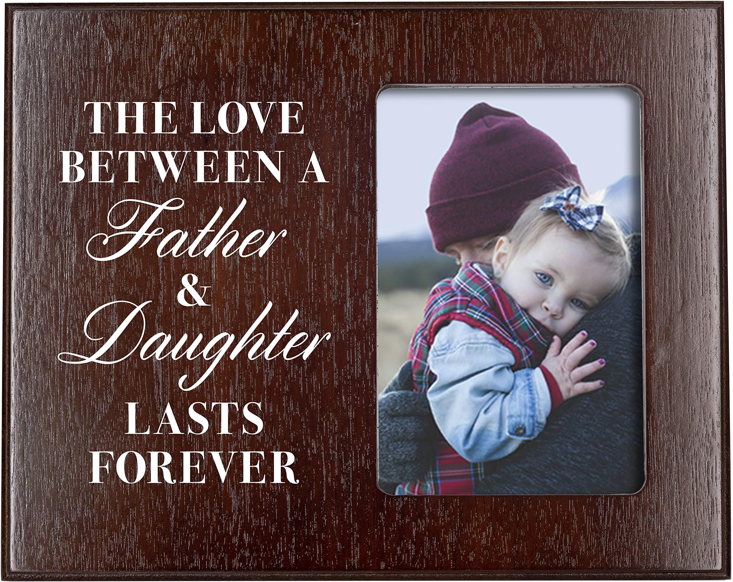 Elegant Signs The Love Between a Father and Daughter Last Forever - Wood Picture Frame Holds 4x6 Photo - Daughter or Dad Gift for Birthday, Christmas,