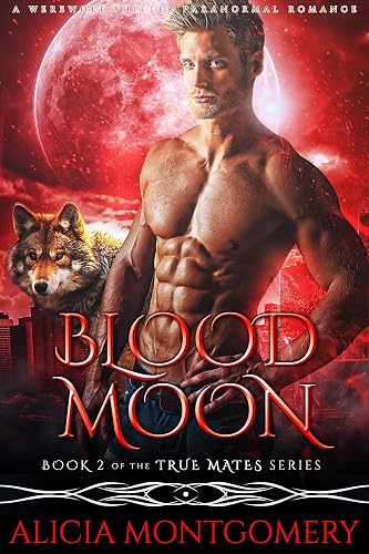 Blood Moon: Book 2 of the True Mates Series: A Werewolf Shifter Paranormal Romance