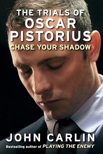 Chase Your Shadow: The Trials of Oscar Pistorius: The Trials of Oscar Pistorius