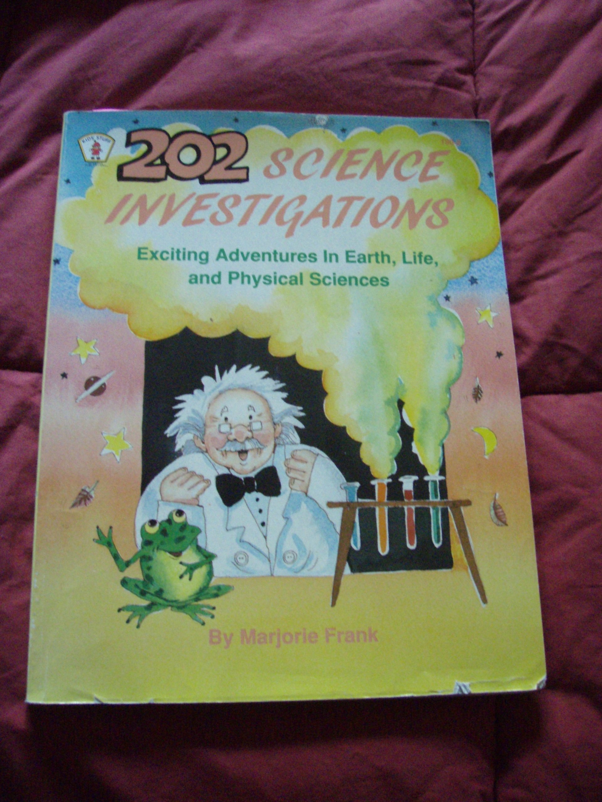 202 Science Investigations: Exciting Adventures In Earth, Life, And Physical Sciences