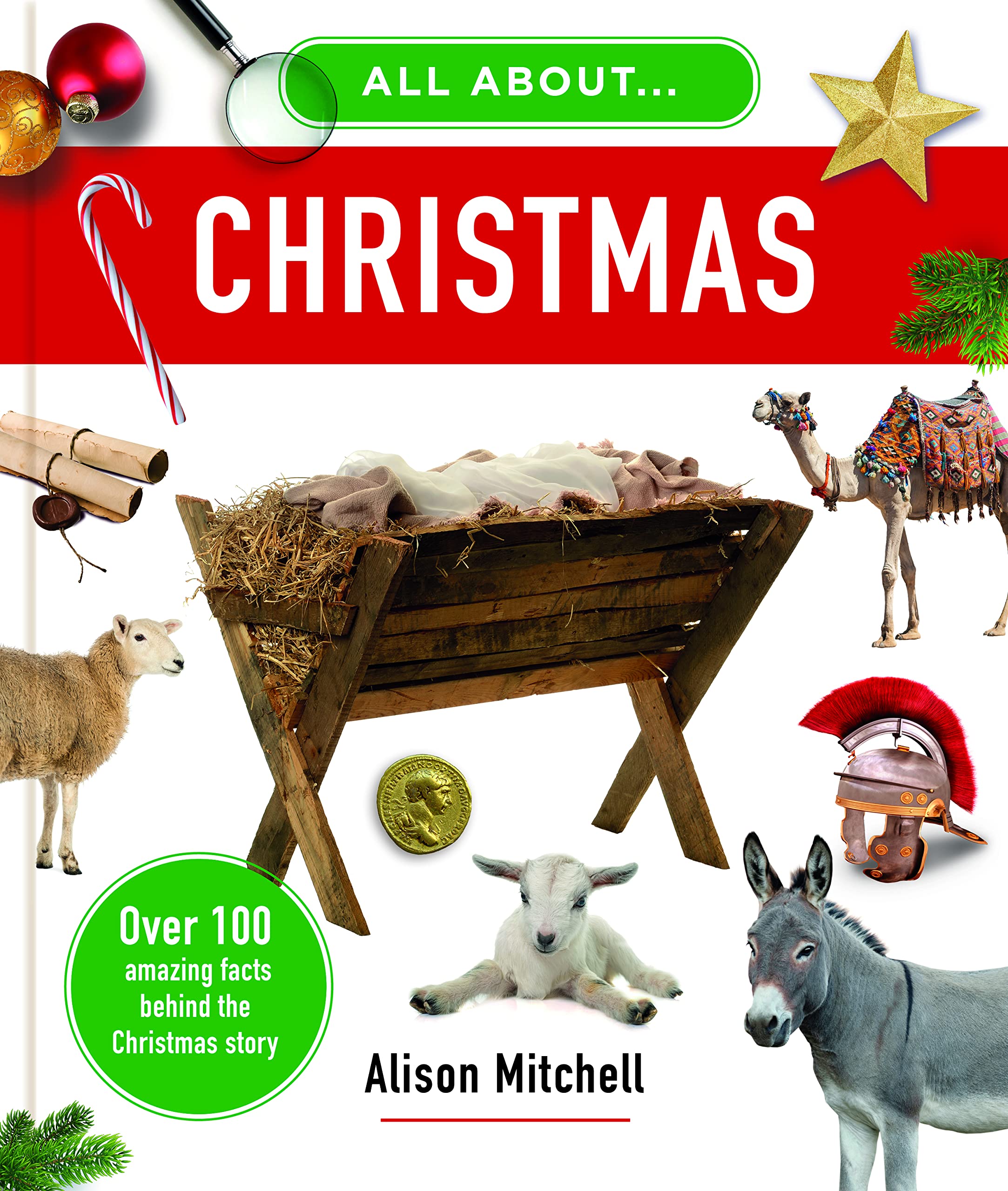 All about Christmas: Over 100 Amazing Facts behind the Christmas Story (Photographic, educational home school, Sunday school Christian resource or gift for kids ages 7-11)