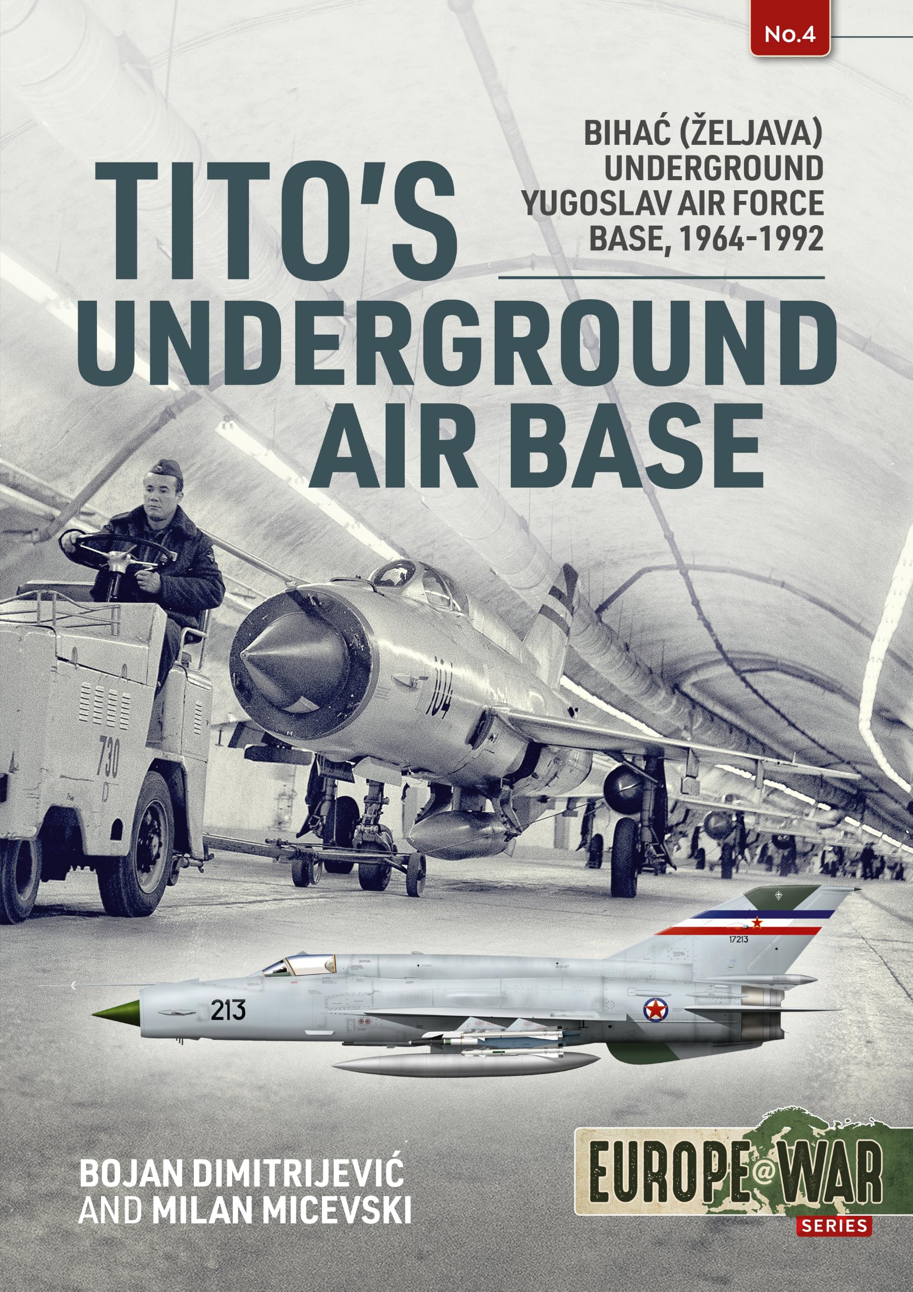 Tito's Underground Air Base : Bihac (Zeljava) Underground Yugoslav Air Force Base, 1964-1992
