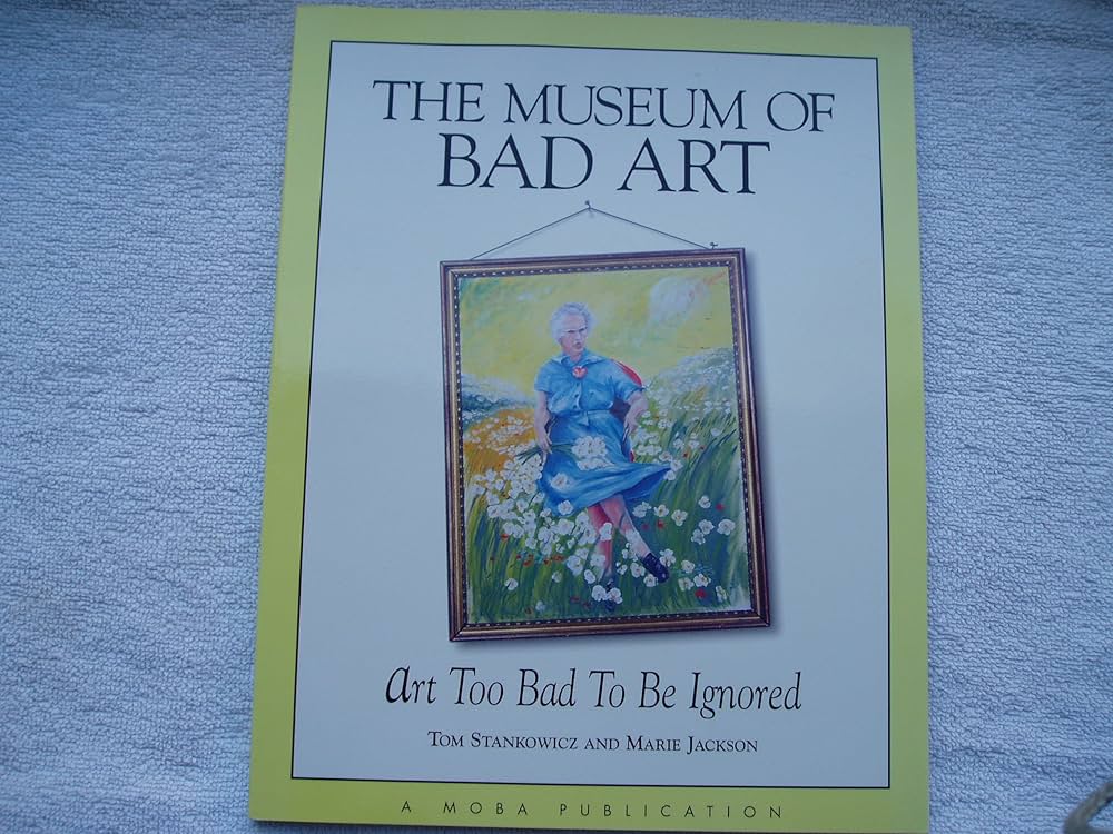 Amazon | The Museum of Bad Art: Art Too Bad to Be Ignored