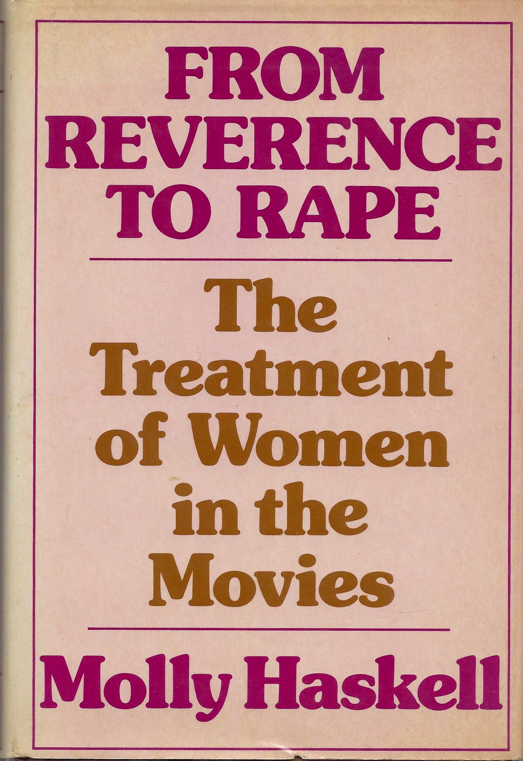 From Reverence to Rape: The Treatment of Women in the Movies