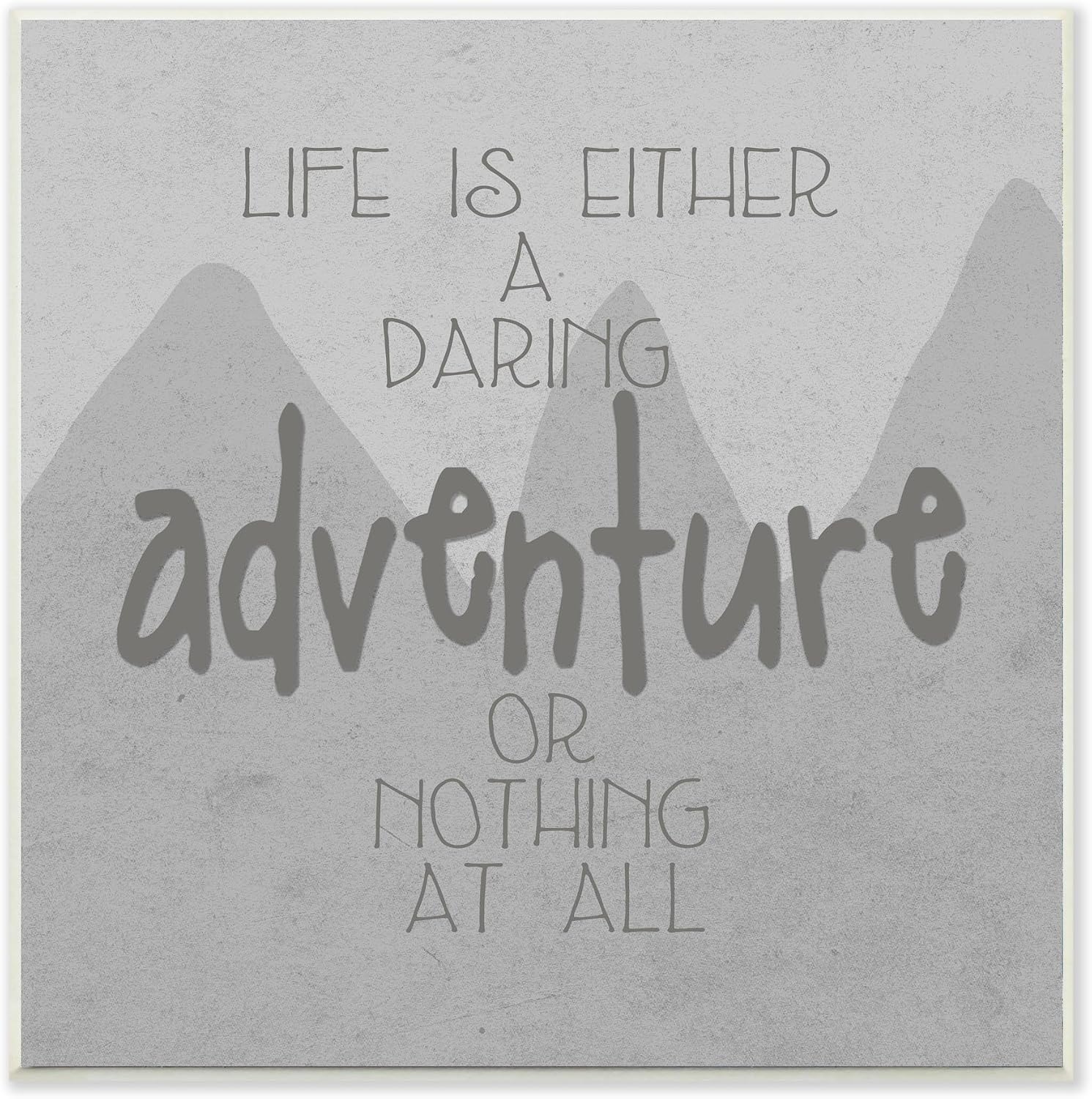 Stupell Home Décor Life is an Adventure' Gray Mountains Wall Plaque Art, 12 x 0.5 x 12, Proudly Made in USA