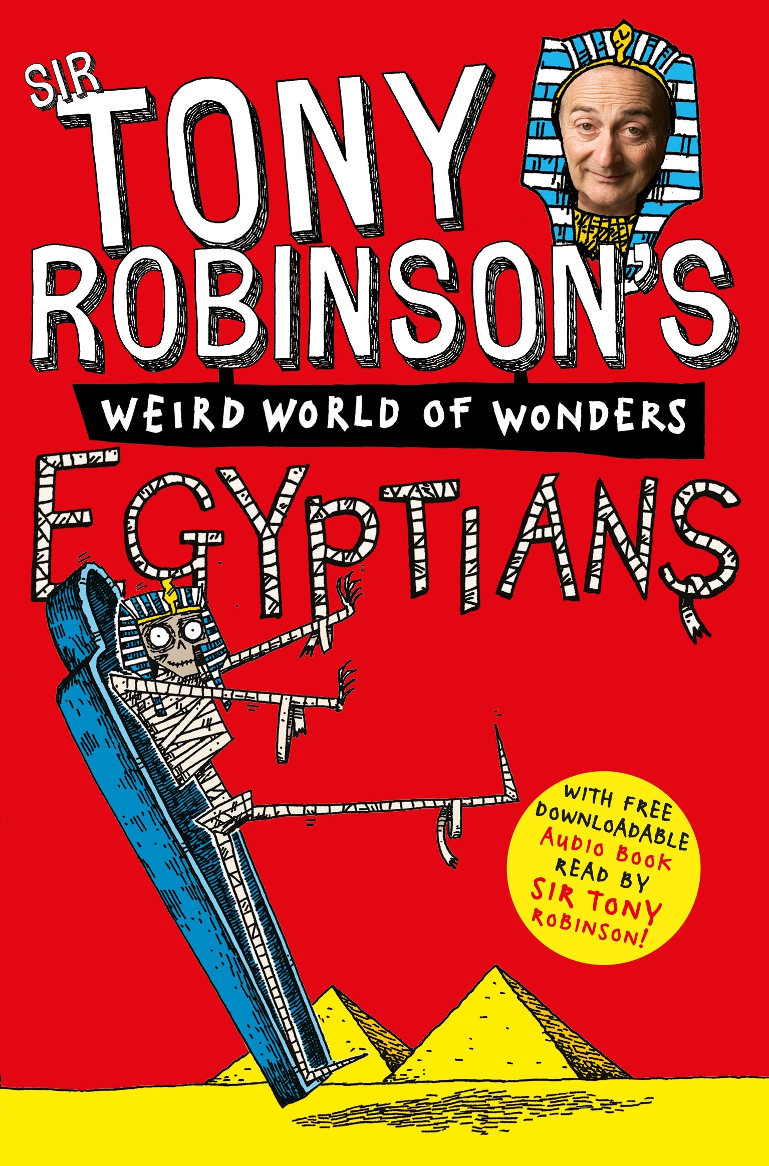 Tony Robinson's Weird World of Wonders: Egyptians By Tony Robinson