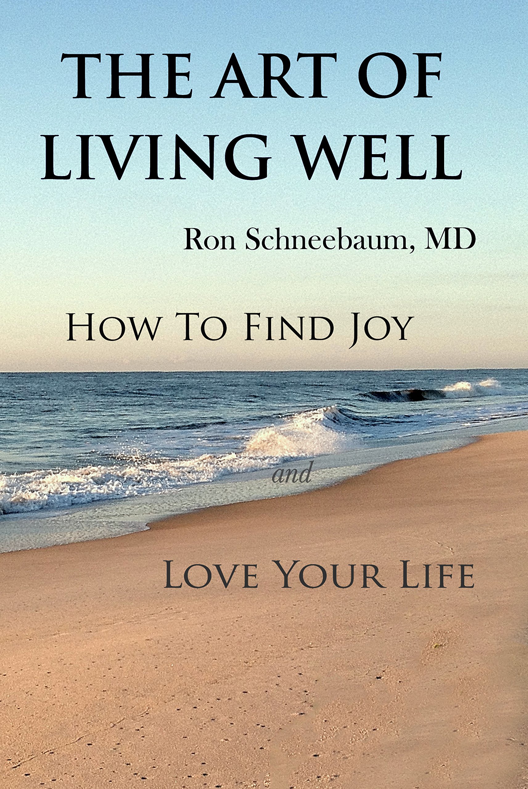 The Art of Living Well: How to Find Joy and Love Your Life