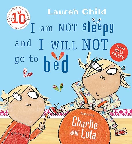 CHARLIE AND LOLA: I AM NOT SLEEPY AND I WILL NOT GO TO BED