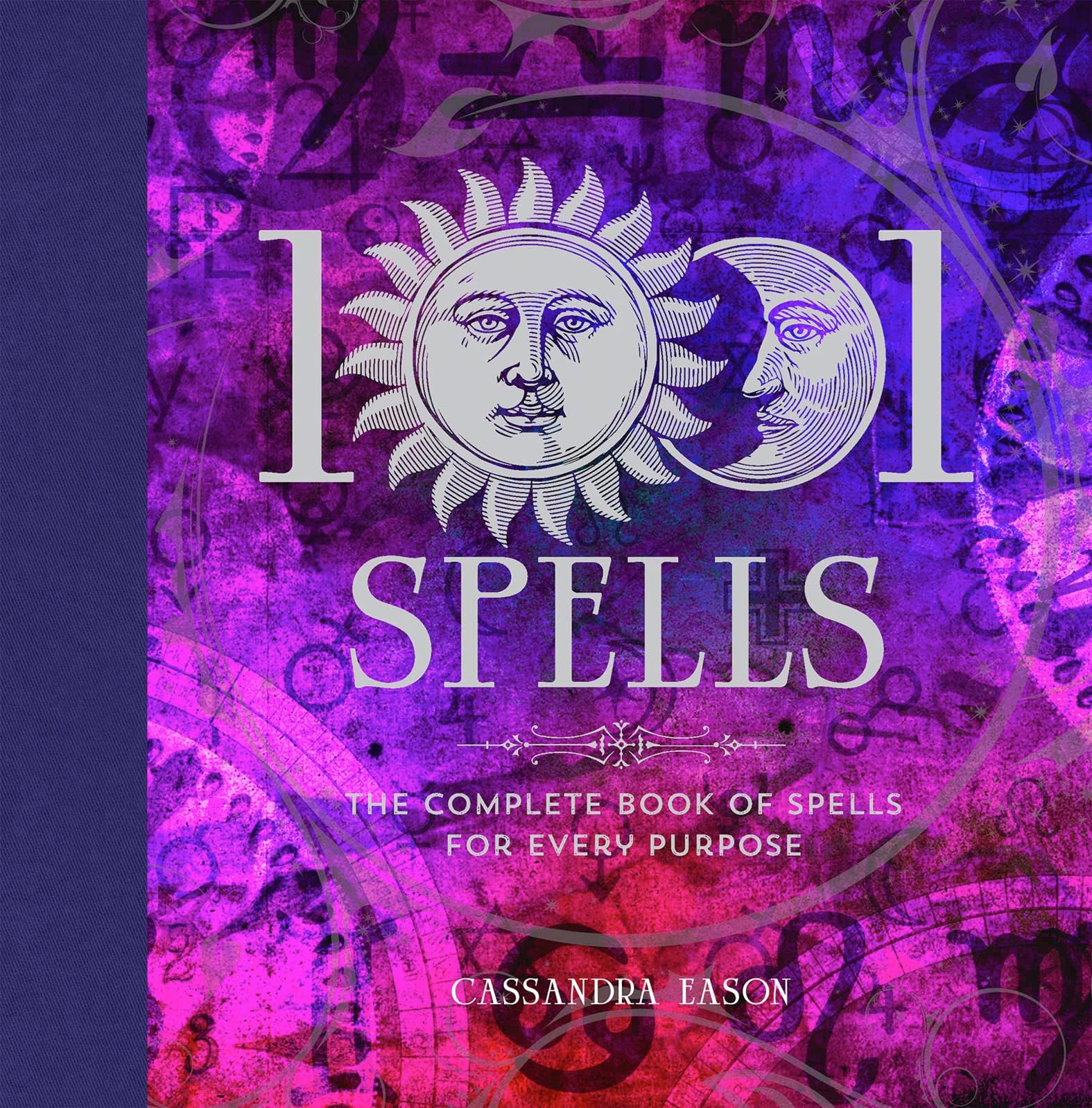 1001 Spells: The Complete Book of Spells for Every Purpose Kindle Edition