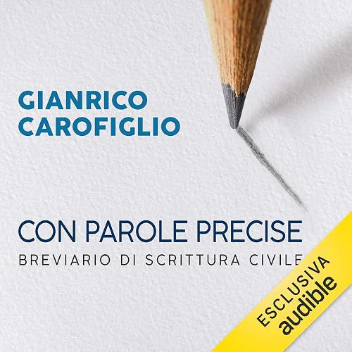 Con parole precise: Breviario di scrittura civile