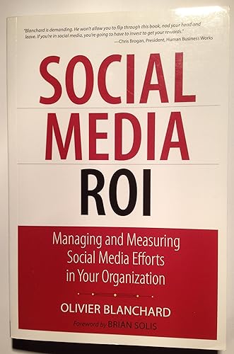 Social Media ROI: Managing and Measuring Social Media Efforts in