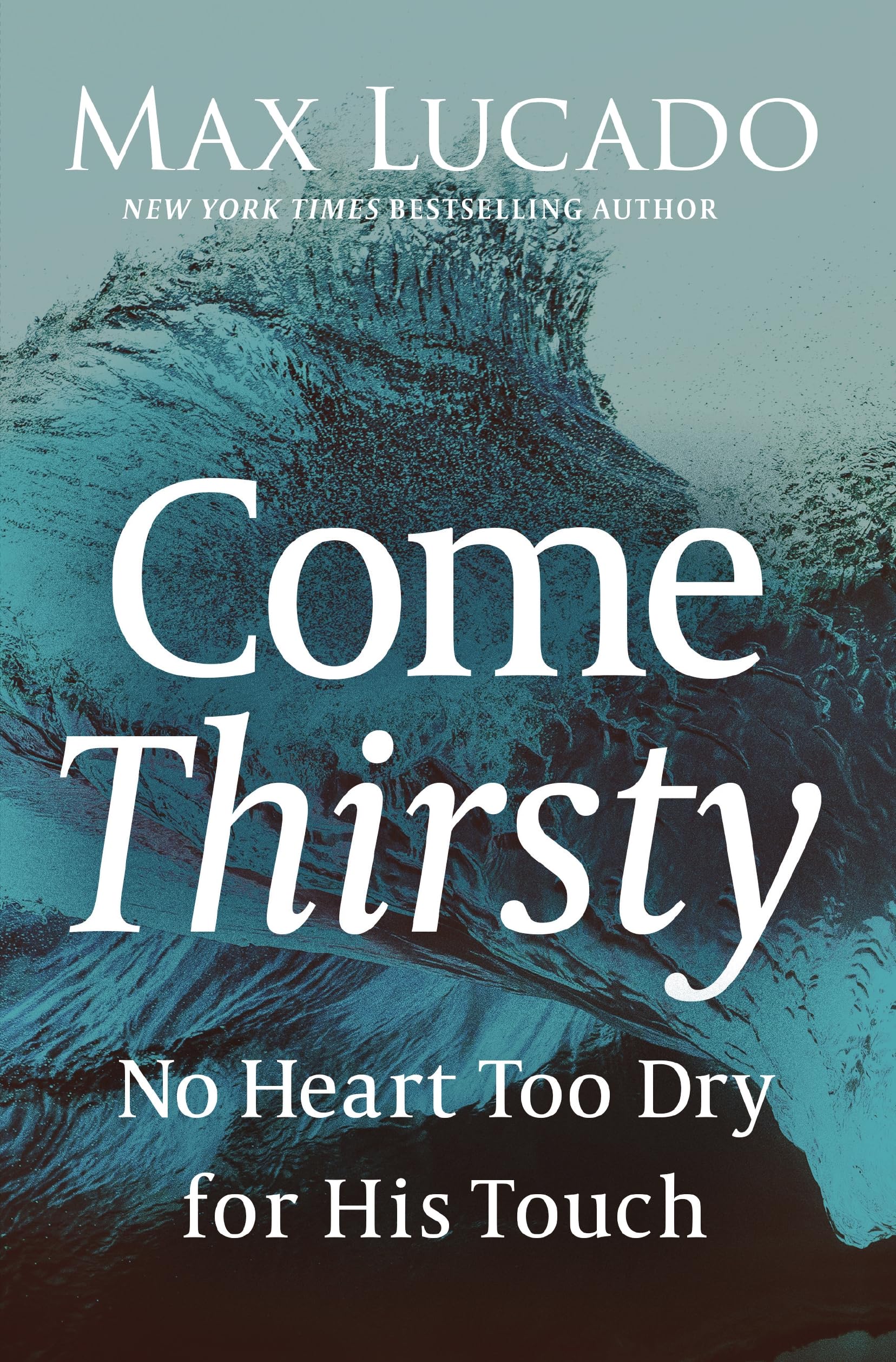 Come Thirsty: No Heart Too Dry for His Touch Paperback – April 30, 2012