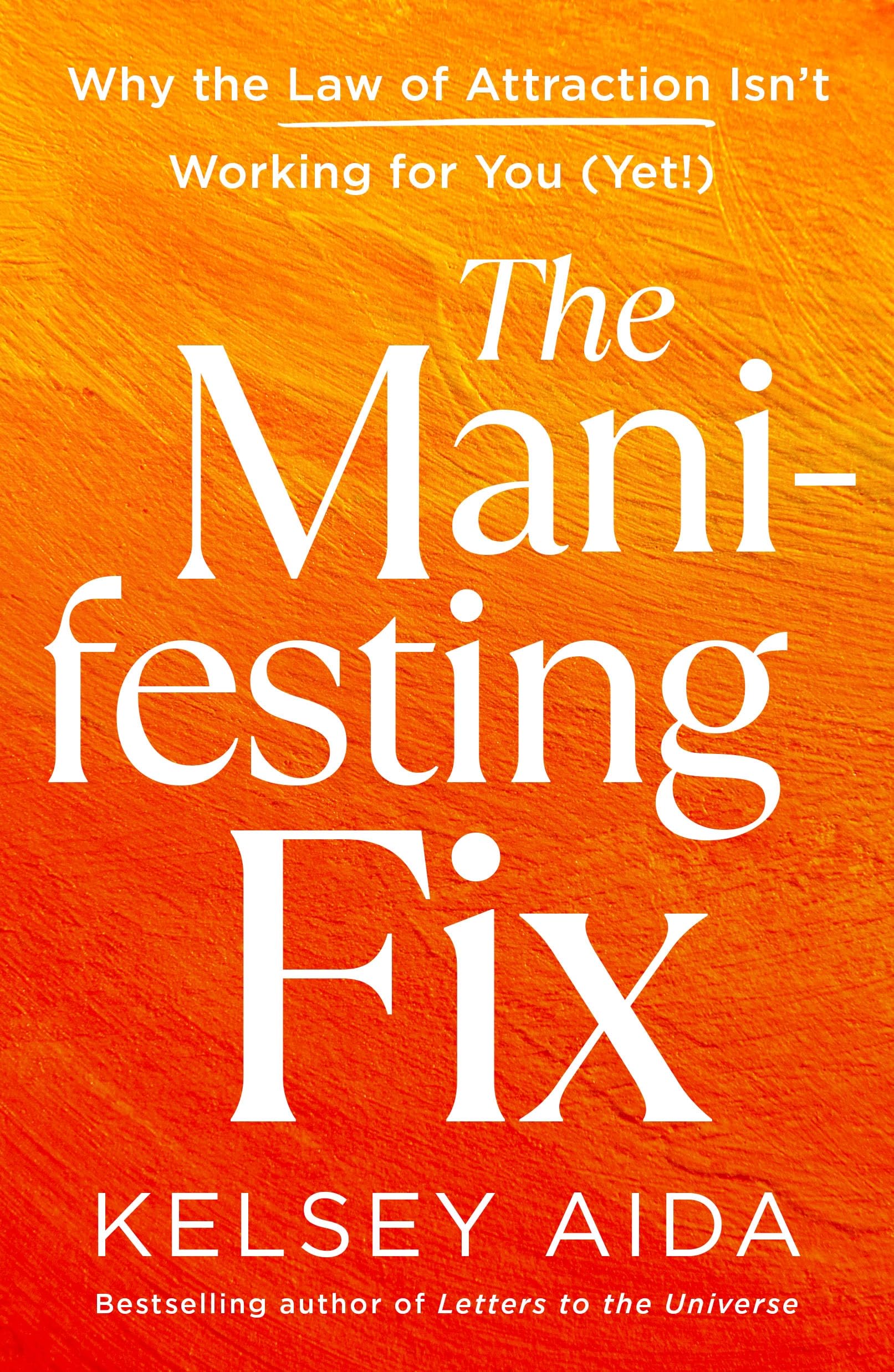 Manifesting Fix: Why the Law of Attraction Isn't Working for You (Yet!)