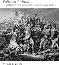 Political Animal: An Essay on the Character of Shakespeare’s Henry V