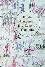Bible through the Lens of Trauma (Semeia Studies Book 86)