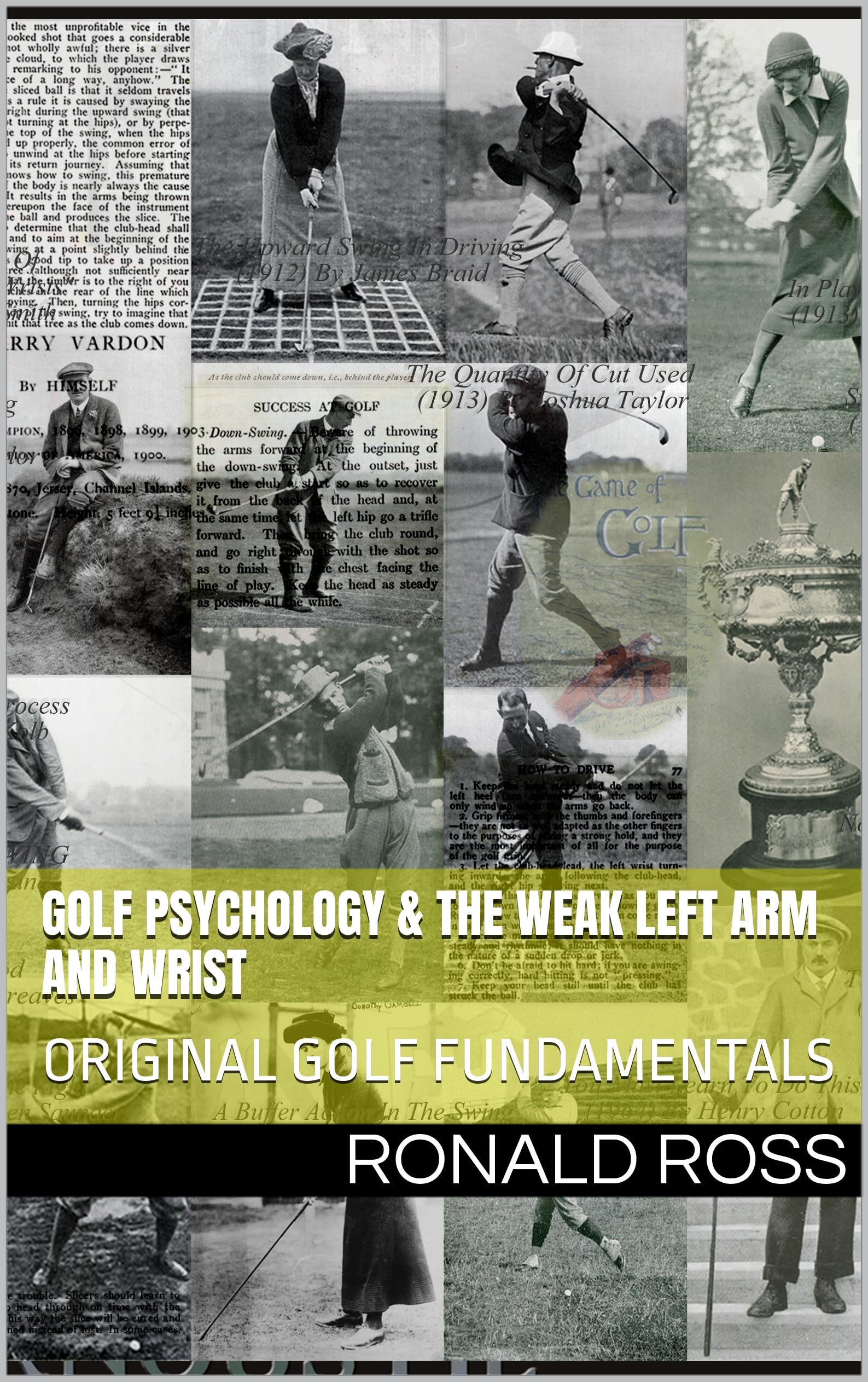 GOLF PSYCHOLOGY & THE WEAK LEFT ARM AND WRIST: ORIGINAL GOLF FUNDAMENTALS