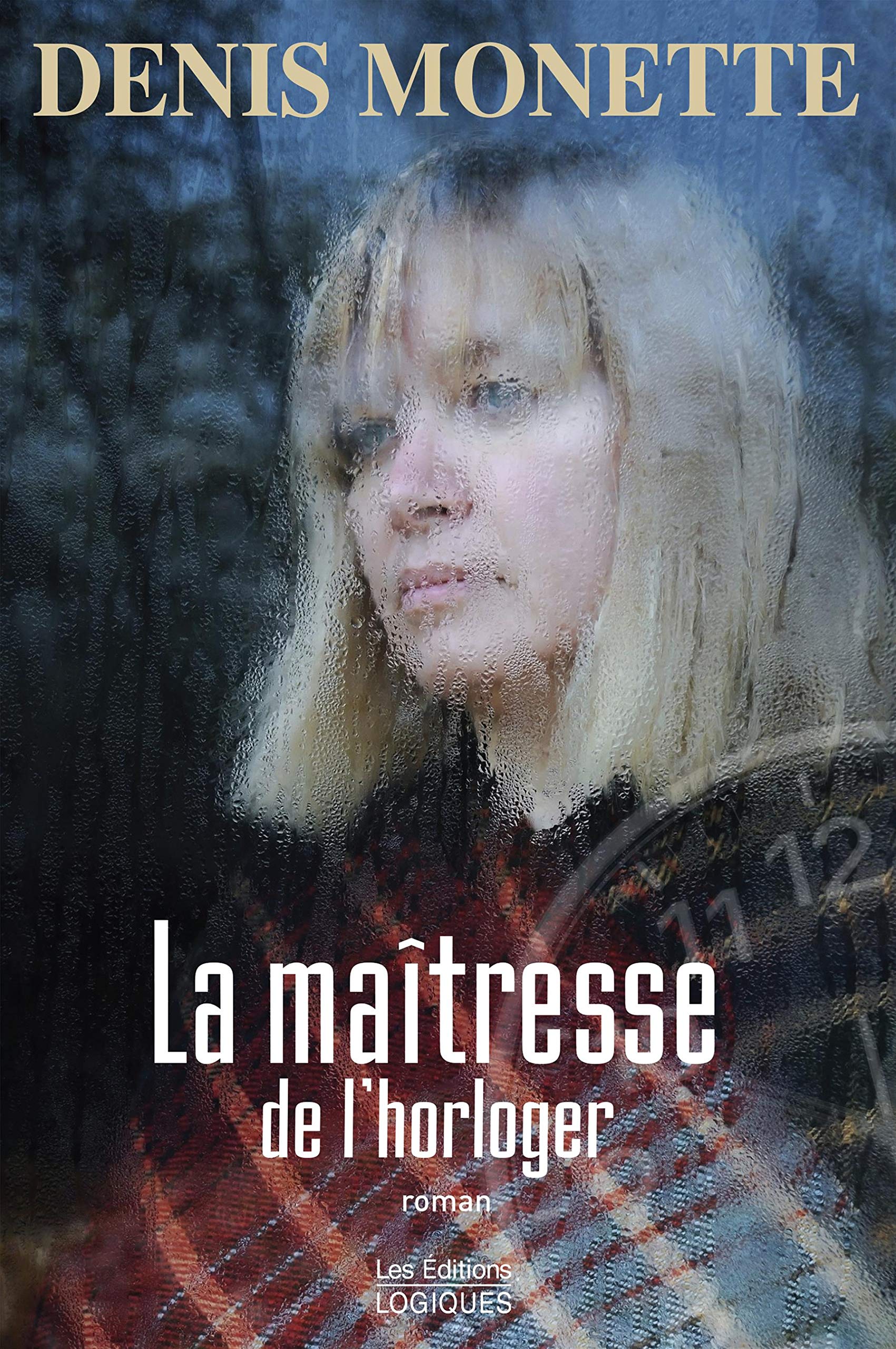 La Maîtresse de l'horloger: MAITRESSE DE L'HORLOGER -LA [Paperback] Monette, Denis