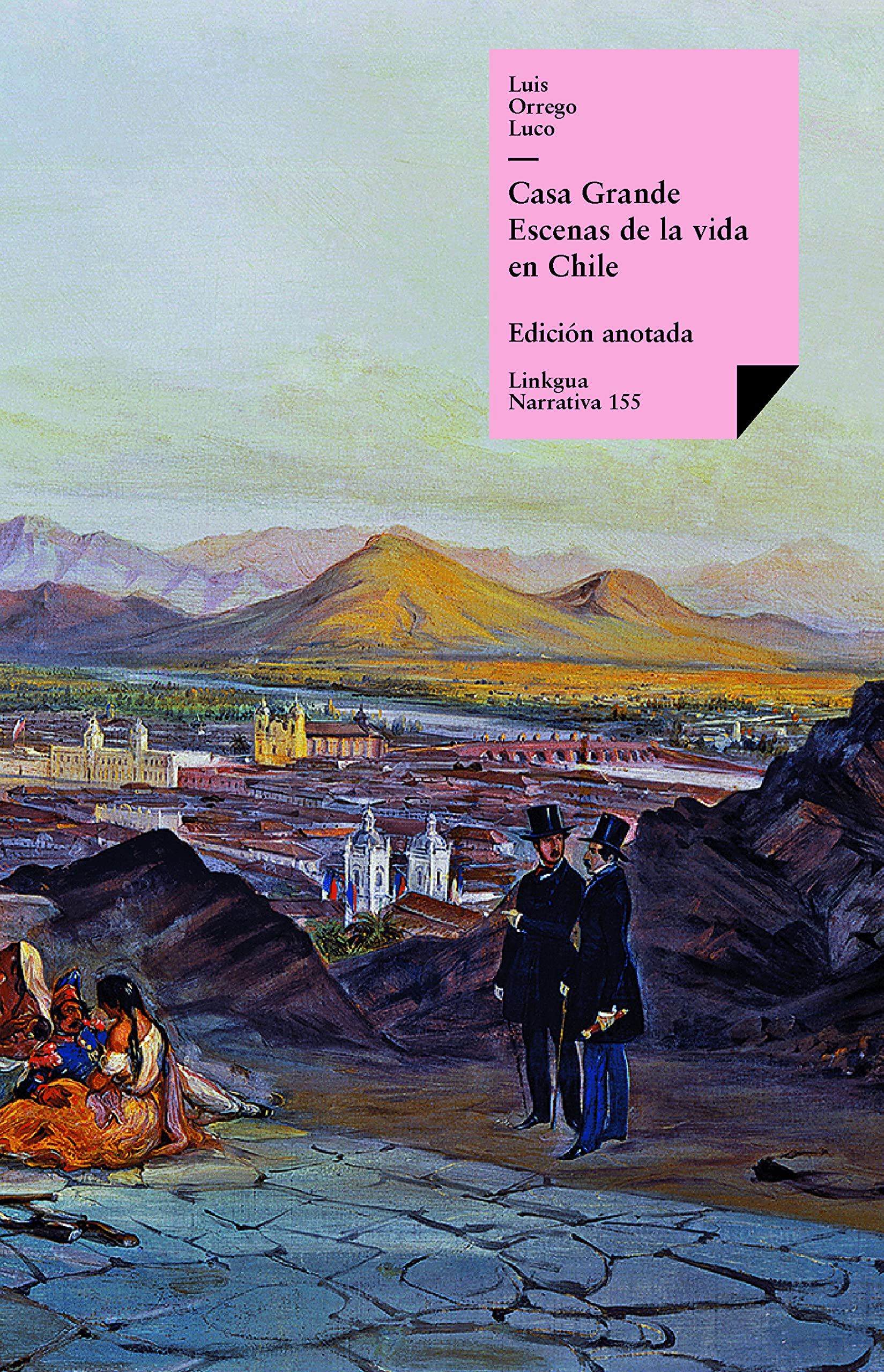 Casa Grande. Escenas de la vida en Chile (Narrativa nº 155) (Spanish Edition)