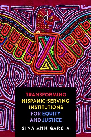 Transforming Hispanic-Serving Institutions for Equity and Justice