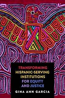 Transforming Hispanic-Serving Institutions for Equity and Justice