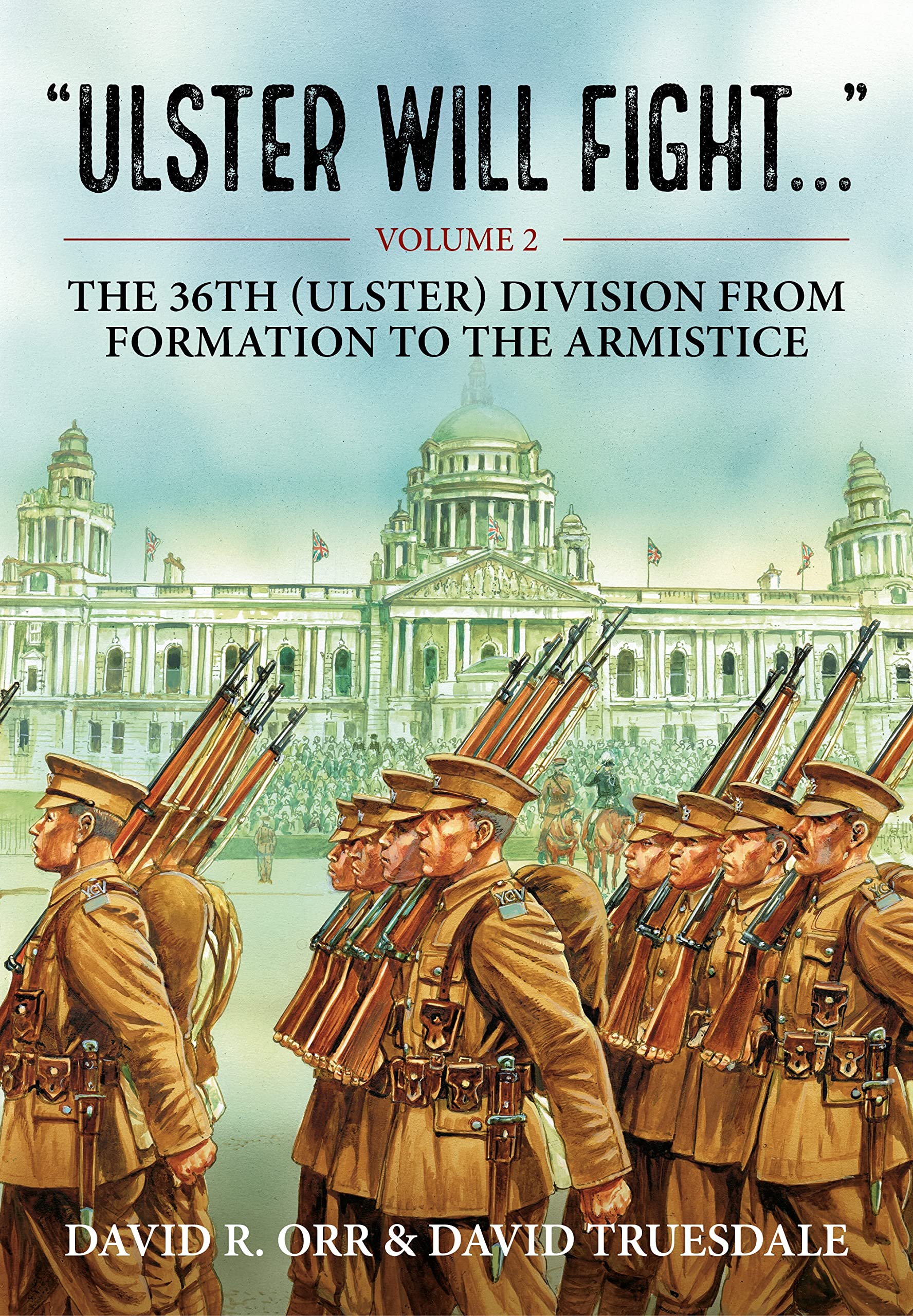 Ulster Will Fight: Volume 2 - The 36th (Ulster)  by David Truesdale PAPERBACK