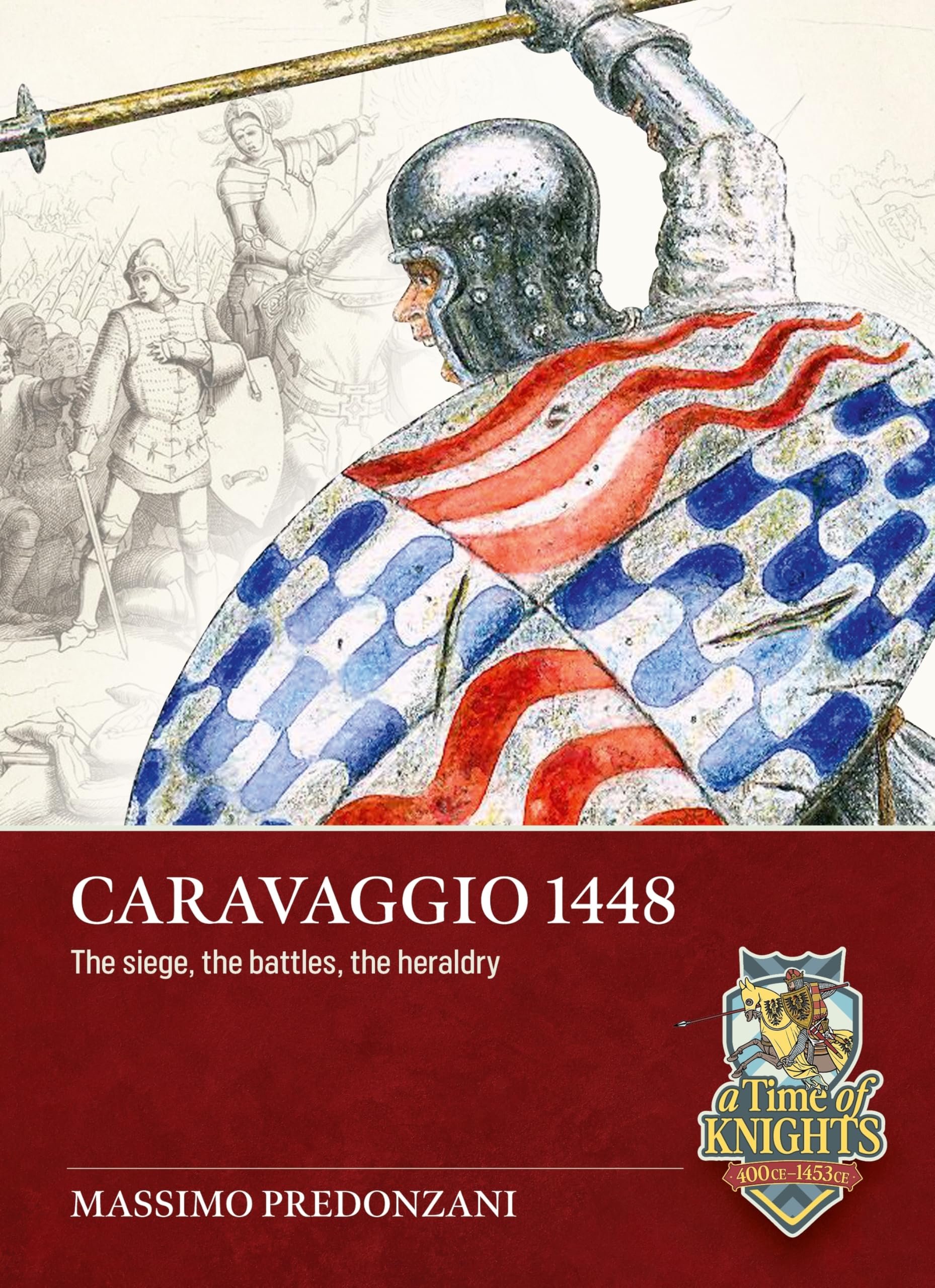 Caravaggio 1448: The siege, the battles, the heraldry (A Time of Knights 400 CE to 1453 CE)