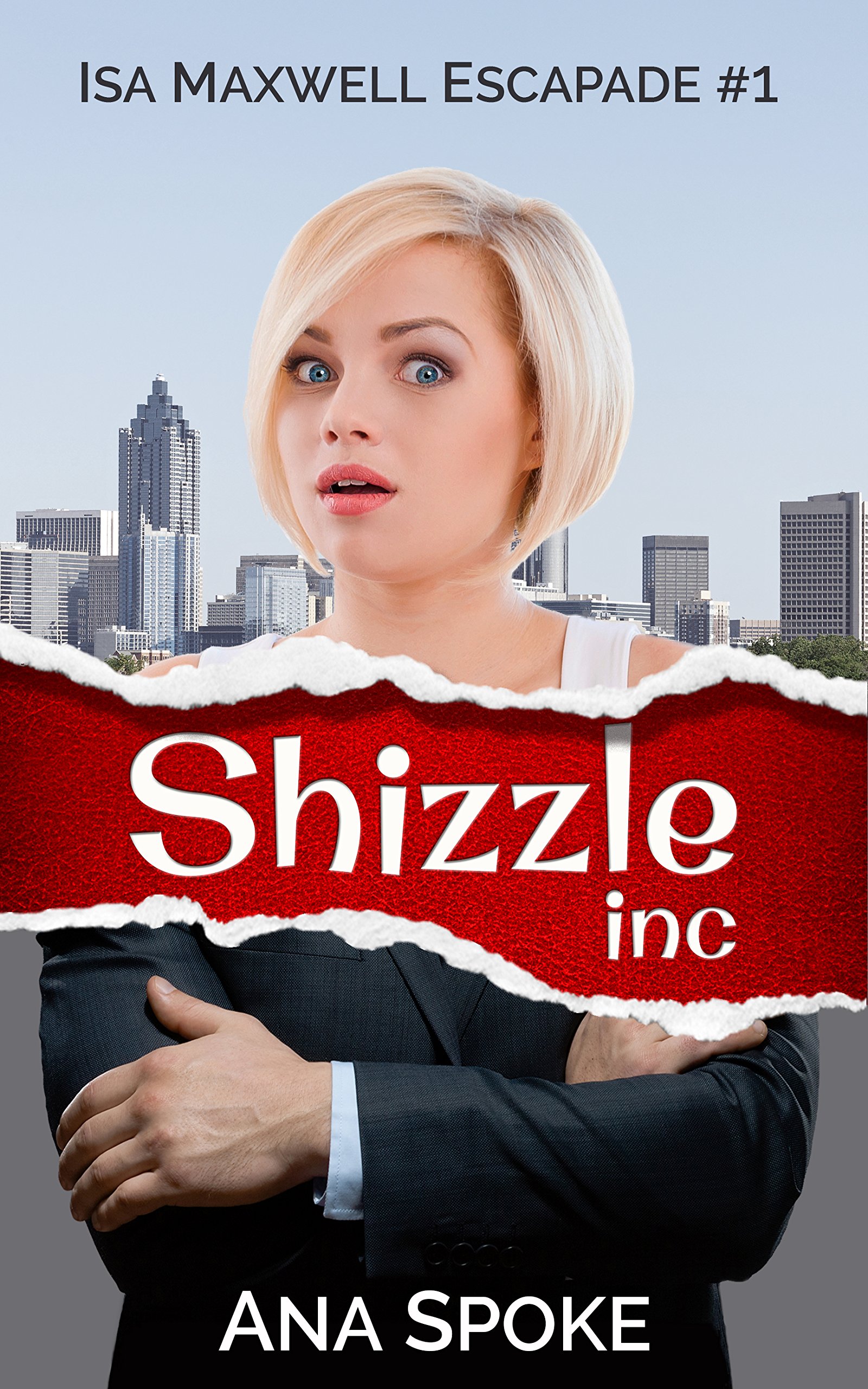 Shizzle, Inc: a hilarious and zany roller coaster. (Isa Maxwell Escapades Book 1)