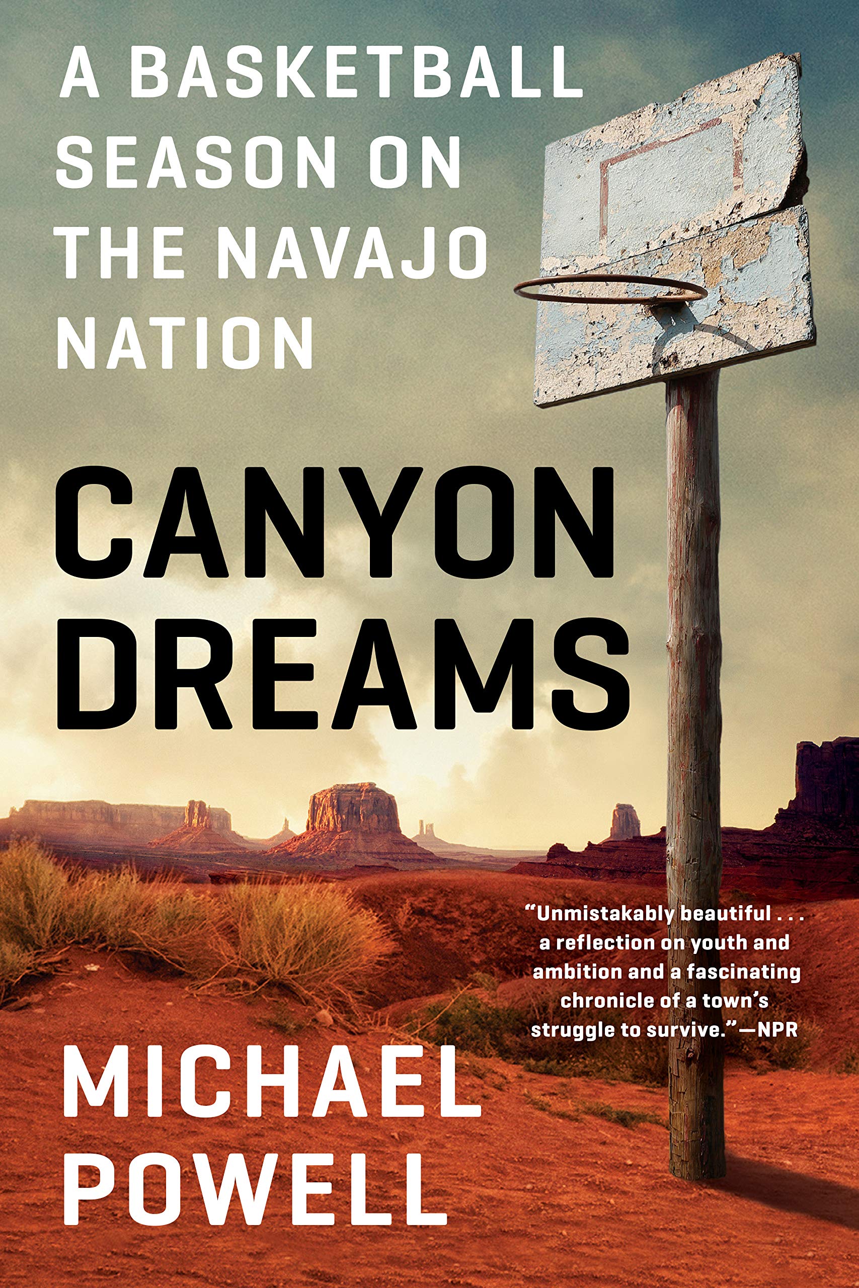 Michael PowellCanyon Dreams: A Basketball Season on the Navajo Nation