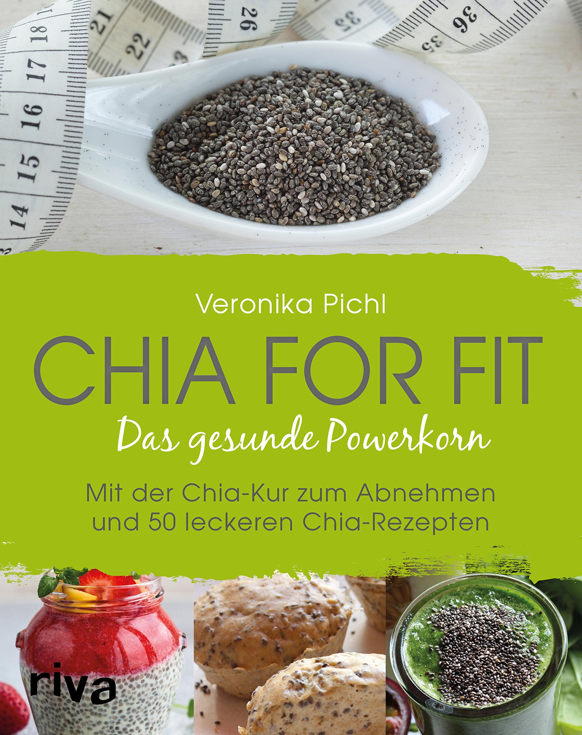 Chia for fit: Das gesunde Powerkorn Mit der Chia-Kur zum Abnehmen und 50 leckeren Chia-Rezepten (German Edition)
