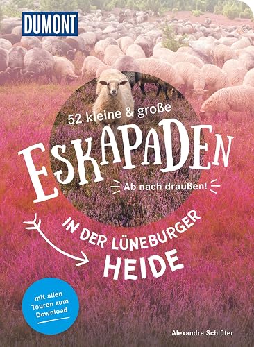 52 kleine &amp; große Eskapaden in der Lüneburger Heide: Ab nach draußen! (DuMont Eskapaden)