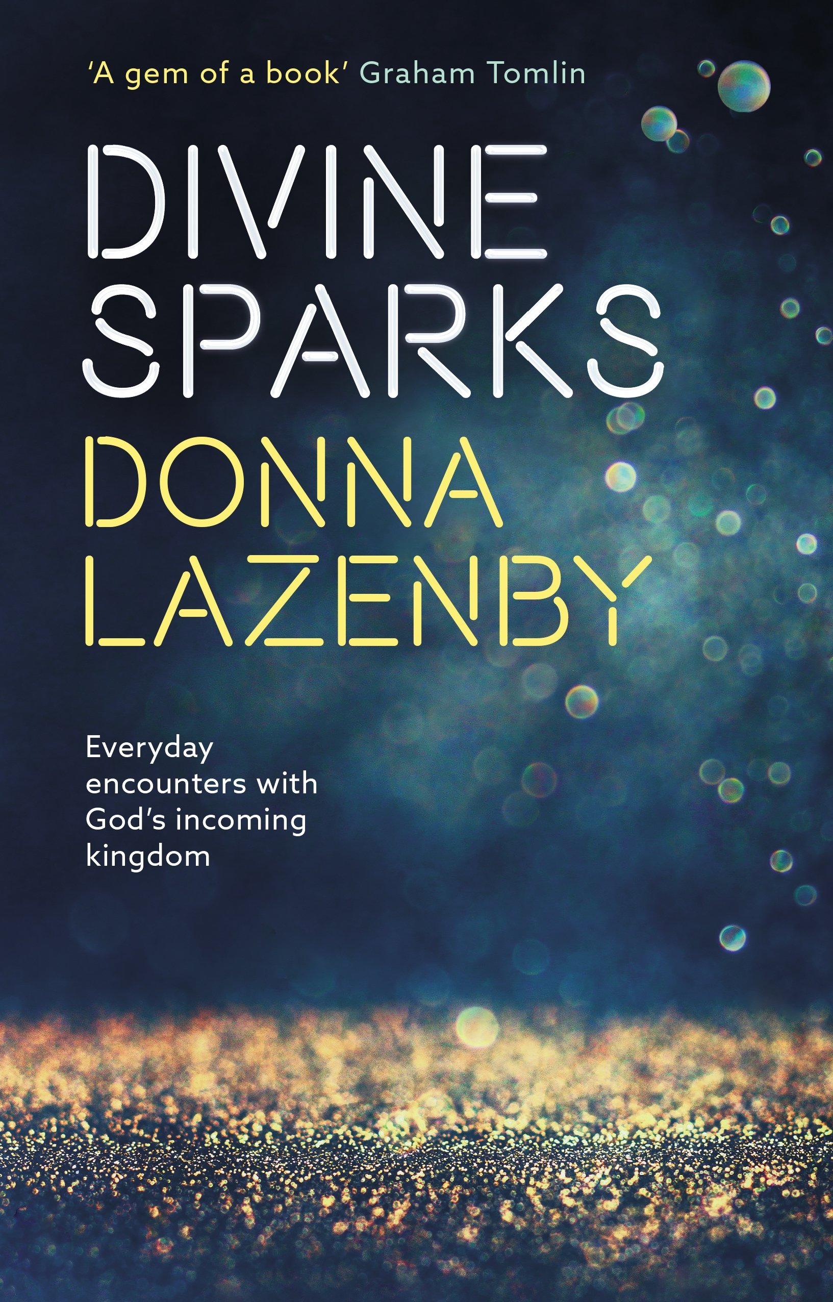 Divine Sparks: Everyday Encounters With God's Incoming Kingdom
