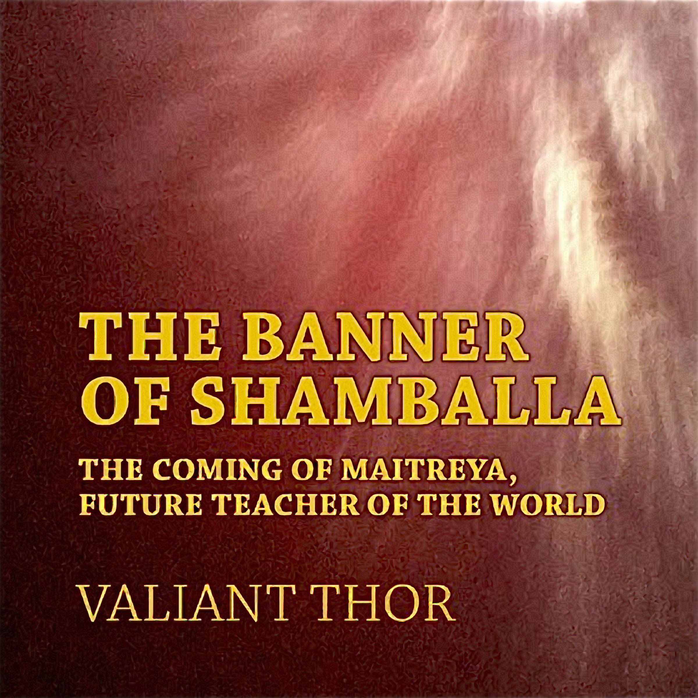 The Banner of Shamballa: The Coming of Maitreya, Future Teacher of the World