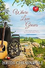 Where Love Grows: Contemporary Fiction with a Little Women Twist (The Orchard House Bed and Breakfast Series Book 3)