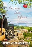 Where Love Grows: Contemporary Fiction with a Little Women Twist (The Orchard House Bed and Breakfast Series Book 3)
