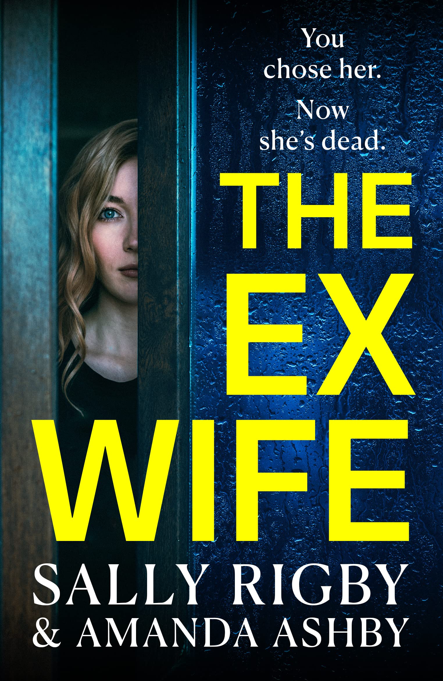 The Ex-Wife: A completely addictive, page-turning psychological thriller from Sally Rigby and Amanda Ashby