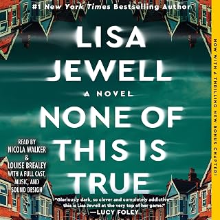 None of This is True: A Novel by Lisa Jewell - Instant NYT Bestseller Psychological Thriller, Over 1M Copies Sold