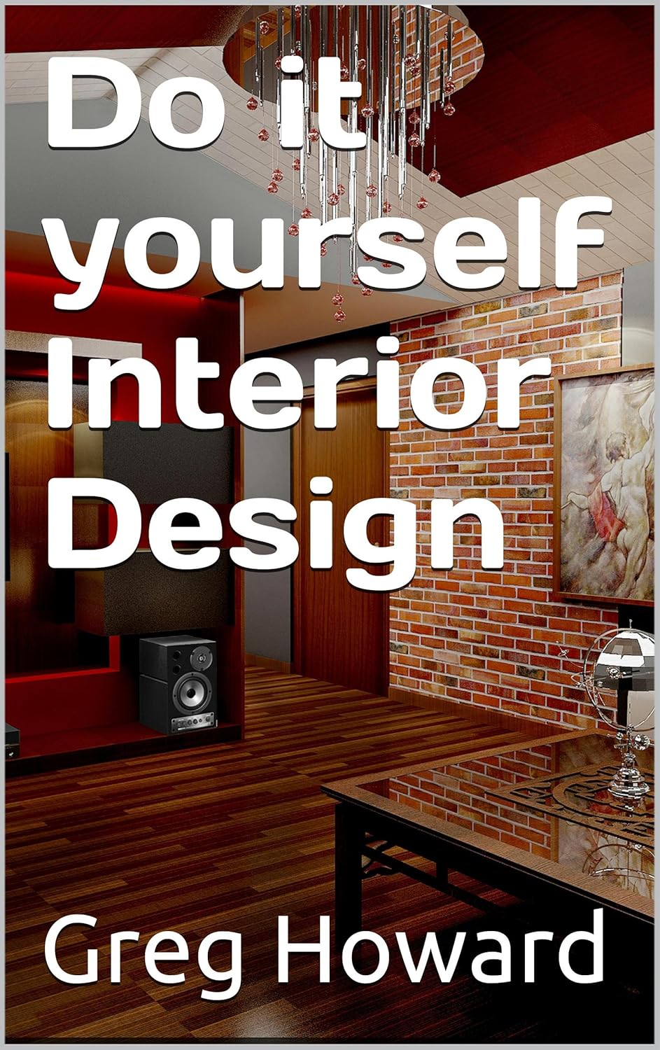 Do it yourself Interior Design How to Decorate your Home