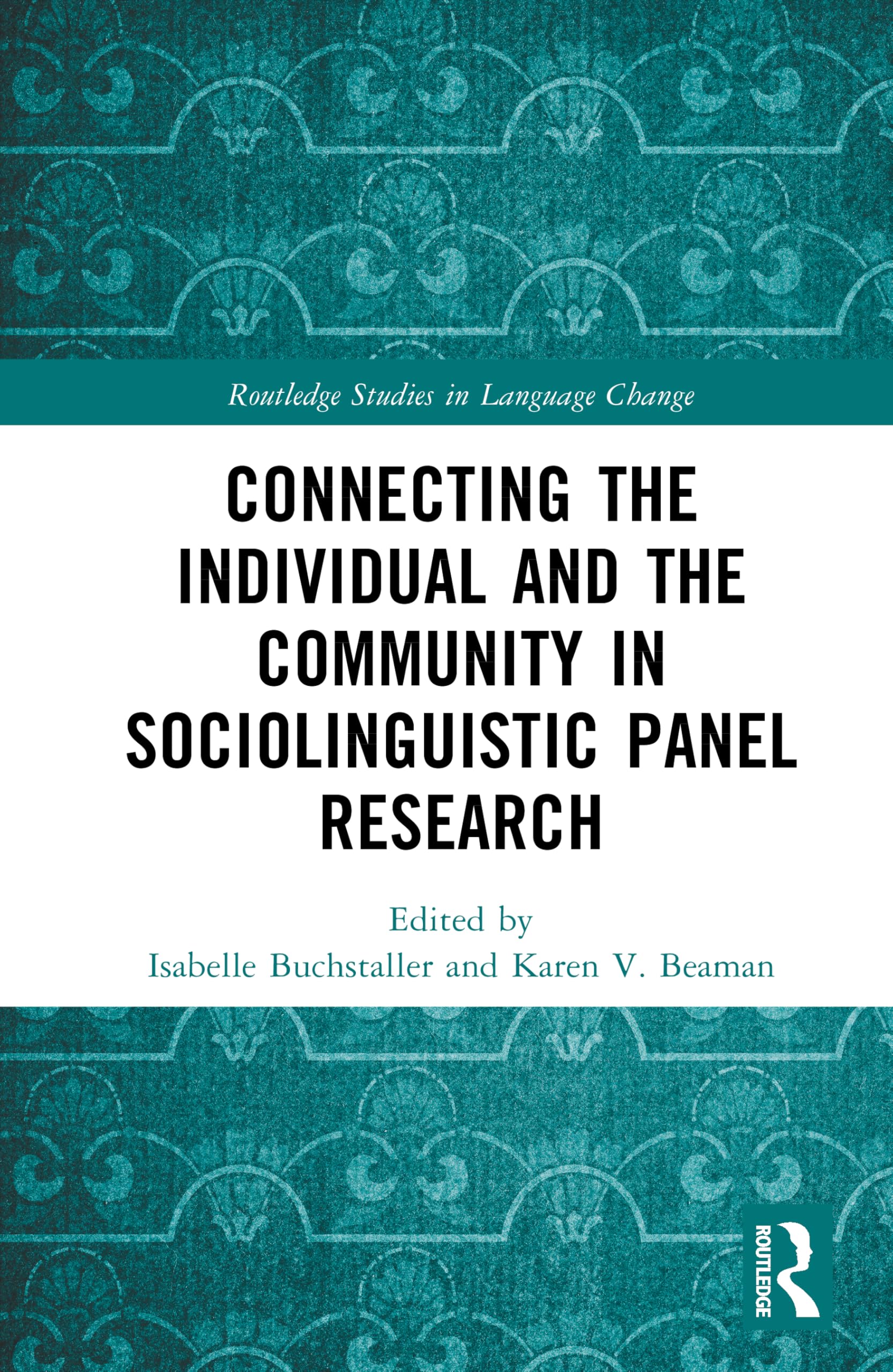 Connecting the Individual and the Community in Sociolinguistic Panel Research (Routledge Studies in Language Change)