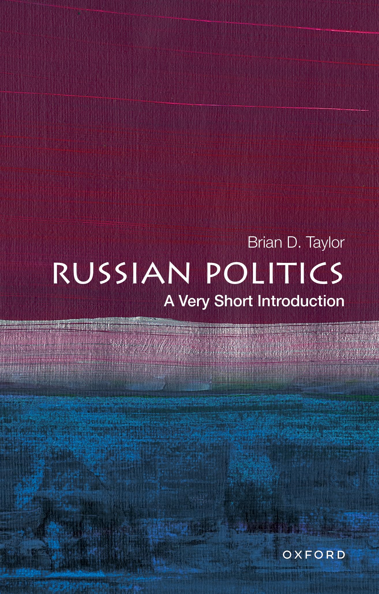Russian Politics: A Very Short Introduction - Taylor, Brian D.