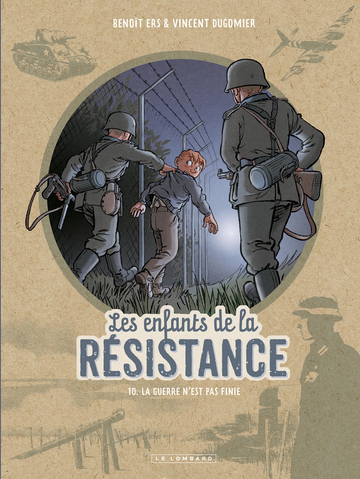 Les Enfants de la Résistance - Tome 10 - La guerre n'est pas finie - Benoît Ers - Le Lombard Eds - cartonné - Bande dessinée jeunesse