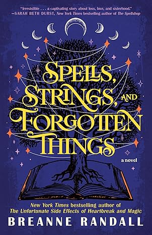 Spells, Strings, and Forgotten Things: A Novel (Sisters of Light and Shadow)