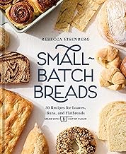 Small-batch Breads: 50 Recipes for Loaves, Buns, and Flatbreads Made With One Cup of Flour [A Baking Book]